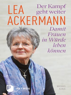 cover image of Lea Ackermann. Der Kampf geht weiter--Damit Frauen in Würde leben können